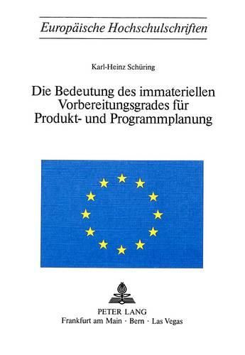 Cover image for Die Bedeutung Des Immateriellen Vorbereitungsgrades Fuer Produkt- Und Programmplanung