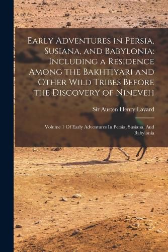 Early Adventures in Persia, Susiana, and Babylonia