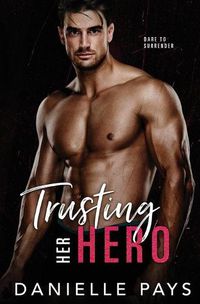 Cover image for Trusting Her Hero: A Second Chance Romantic Suspense