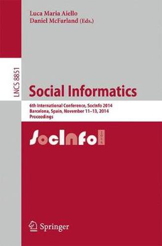 Cover image for Social Informatics: 6th International Conference, SocInfo 2014, Barcelona, Spain, November 11-13, 2014, Proceedings