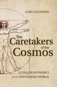 Cover image for The Caretakers of the Cosmos: Living Responsibly in an Unfinished World