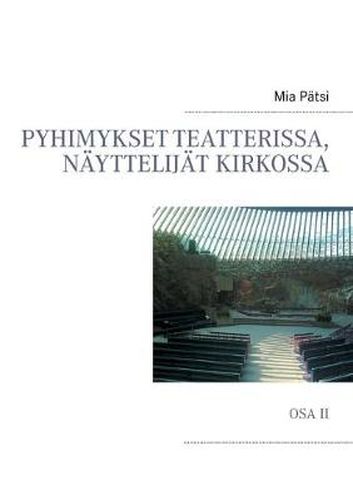 Cover image for Pyhimykset teatterissa, nayttelijat kirkossa: Osa II