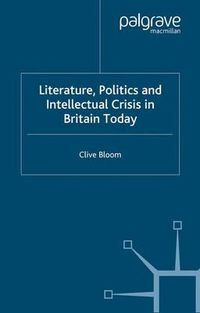 Cover image for Literature, Politics and Intellectual Crisis in Britain Today
