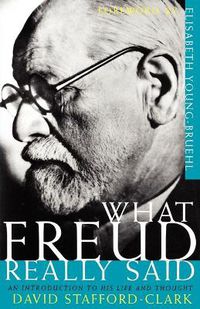 Cover image for What Freud Really Said: An Introduction to His Life and Thought