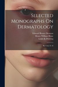 Cover image for Selected Monographs On Dermatology