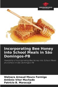 Cover image for Incorporating Bee Honey into School Meals in S?o Domingos-PB