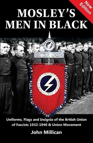 Cover image for Mosley's Men in Black: Uniforms, Flags and Insignia of the British Union of Fascists 1932-1940 & Union Movement