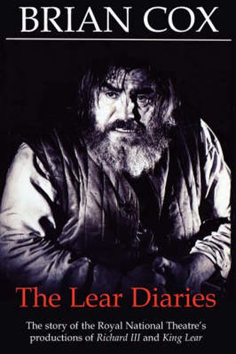 Cover image for The Lear Diaries: The Story of the Royal National Theatre's Productions of Shakespeare's Richard III and King Lear