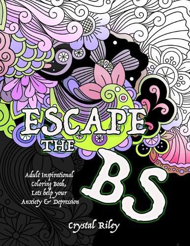 Cover image for Escape the BS- Anxiety and Depression Adult Coloring Book