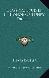 Cover image for Classical Studies in Honor of Henry Drisler