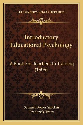 Cover image for Introductory Educational Psychology: A Book for Teachers in Training (1909)