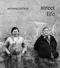Cover image for Antanas Sutkus: Street Life (Multi-Lingual edition)