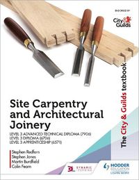 Cover image for The City & Guilds Textbook: Site Carpentry & Architectural Joinery for the Level 3 Apprenticeship (6571), Level 3 Advanced Technical Diploma (7906) & Level 3 Diploma (6706)