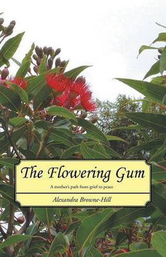 Cover image for The Flowering Gum: A mother's path from grief to peace