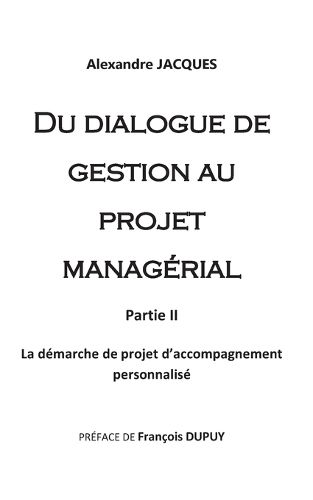 Cover image for Du dialogue de gestion au projet managerial: La demarche de projet d'accompagnement personnalise