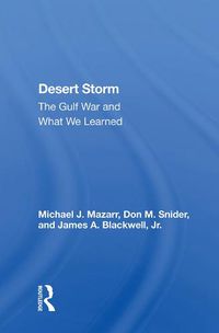 Cover image for Desert Storm: The Gulf War and What We Learned