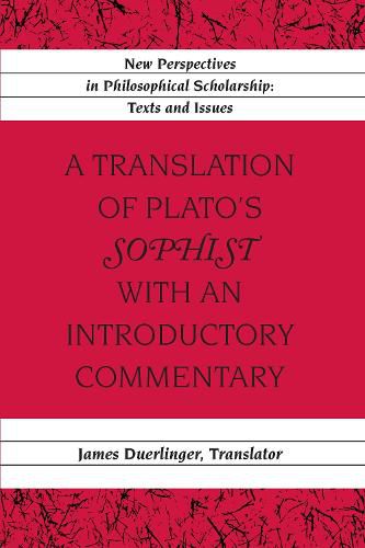 Cover image for A Translation of Plato's  Sophist  with an Introductory Commentary: Translated by James Duerlinger