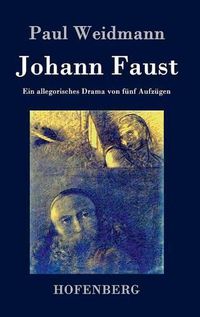 Cover image for Johann Faust: Ein allegorisches Drama von funf Aufzugen