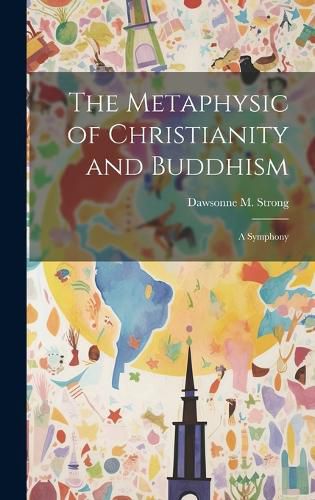 Cover image for The Metaphysic of Christianity and Buddhism