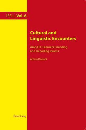 Cover image for Cultural and Linguistic Encounters: Arab EFL Learners Encoding and Decoding Idioms