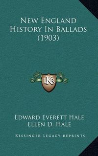 Cover image for New England History in Ballads (1903)