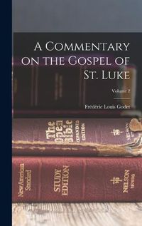 Cover image for A Commentary on the Gospel of St. Luke; Volume 2