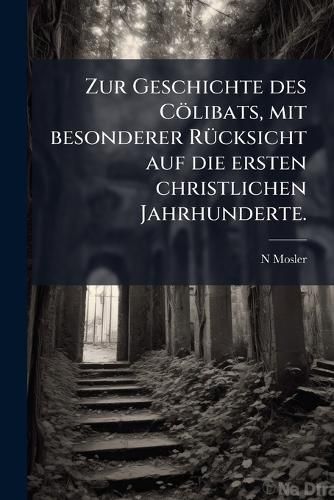 Cover image for Zur Geschichte Des Clibats, Mit Besonderer Rcksicht Auf Die Ersten Christlichen Jahrhunderte