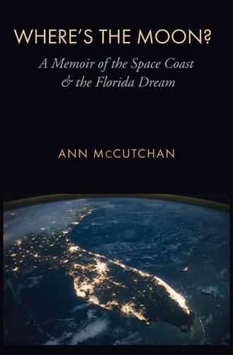 Where's the Moon?: A Memoir of the Space Coast and the Florida Dream