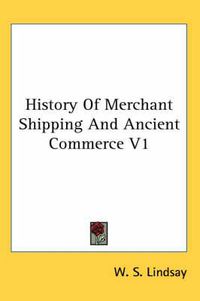 Cover image for History of Merchant Shipping and Ancient Commerce V1