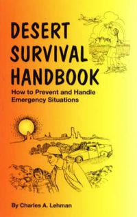 Cover image for Desert Survival Handbook: How to Prevent & Handle Emergency Situations