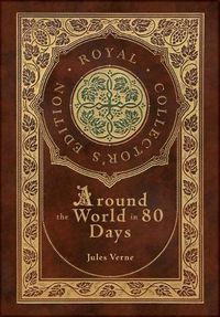 Cover image for Around the World in 80 Days (Royal Collector's Edition) (Case Laminate Hardcover with Jacket)