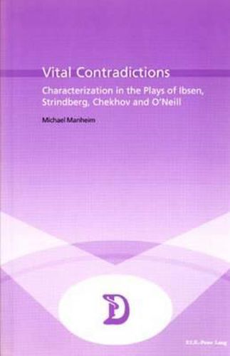 Cover image for Vital Contradictions: Characterization in the Plays of Ibsen, Strindberg, Chekhov and O'Neill