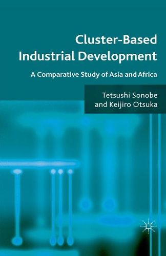 Cover image for Cluster-Based Industrial Development: A Comparative Study of Asia and Africa