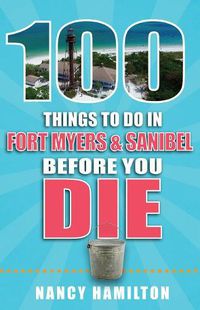 Cover image for 100 Things to Do in Fort Myers & Sanibel Before You Die