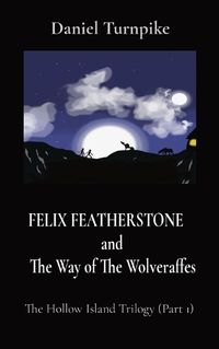 Cover image for FELIX FEATHERSTONE and The Way of The Wolveraffes