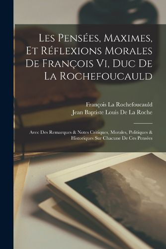 Cover image for Les Pensees, Maximes, Et Reflexions Morales De Francois Vi, Duc De La Rochefoucauld