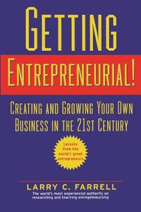 Cover image for Getting Entrepreneurial!: Creating and Growing Your Own Business in the 21st Century