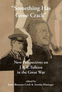 Cover image for Something Has Gone Crack: New Perspectives on J.R.R. Tolkien in the Great War