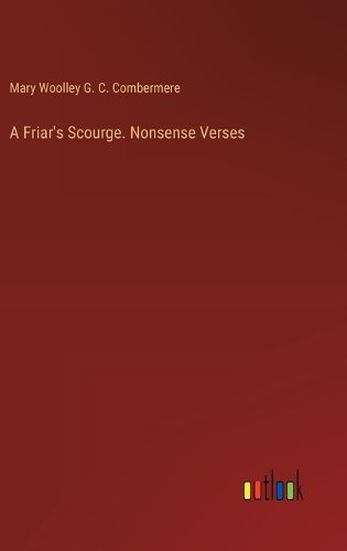 Cover image for A Friar's Scourge. Nonsense Verses