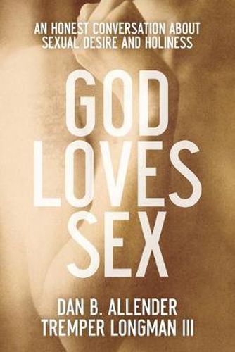 Cover image for God Loves Sex - An Honest Conversation about Sexual Desire and Holiness