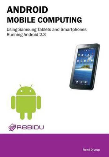 Cover image for Android Mobile Computing Using Samsung Tablets and Smartphones Running Android 2.3