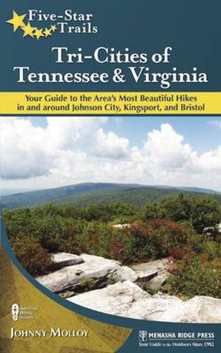 Cover image for Five-Star Trails: Tri-Cities of Tennessee and Virginia: Your Guide to the Area's Most Beautiful Hikes In and Around Bristol, Johnson City, and Kingsport