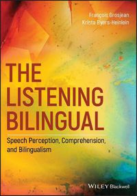 Cover image for The Listening Bilingual - Speech Perception, Comprehension, and Bilingualism