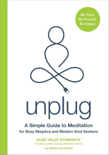 Cover image for Unplug: A Simple Guide to Meditation for Busy Skeptics and Modern Soul Seekers