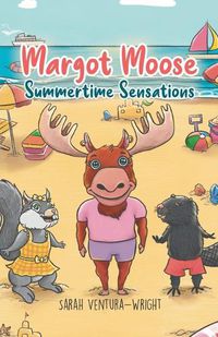 Cover image for Margot Moose: Summertime Sensations