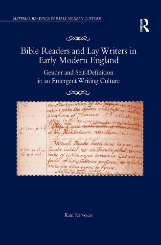 Cover image for Bible Readers and Lay Writers in Early Modern England: Gender and Self-Definition in an Emergent Writing Culture