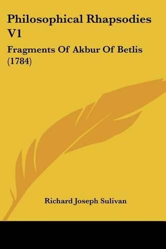 Cover image for Philosophical Rhapsodies V1: Fragments of Akbur of Betlis (1784)