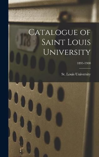 Cover image for Catalogue of Saint Louis University; 1895-1900