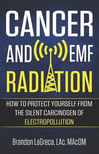 Cover image for Cancer and EMF Radiation: How to Protect Yourself from the Silent Carcinogen of Electropollution