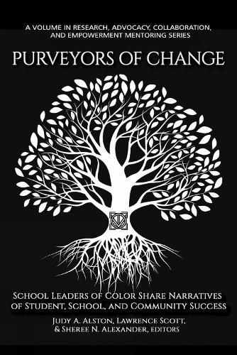 Cover image for Purveyors of Change: School Leaders of Color Share Narratives of Student, School, and Community Success